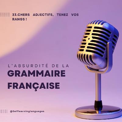 33. Adjectifs, tenez vos rangs ! La place des adjectifs. 33. Adjectifs, tenez vos rangs ! La place des adjectifs.