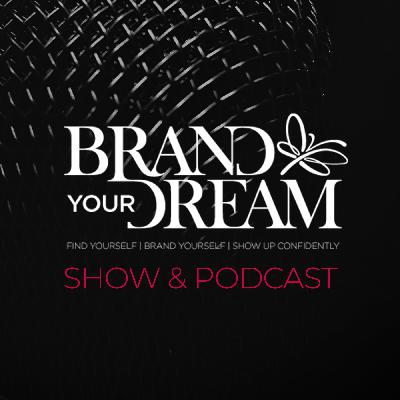 Brand Your Dream Show with Eve Voyevoda | Overcome the fear of rejection and present confidently on camera