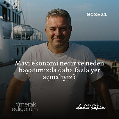 Mavi ekonomi nedir ve neden hayatımızda daha fazla yer açmalıyız? - S03E21 Mavi ekonomi nedir ve neden hayatımızda daha fazla yer açmalıyız? - S03E21