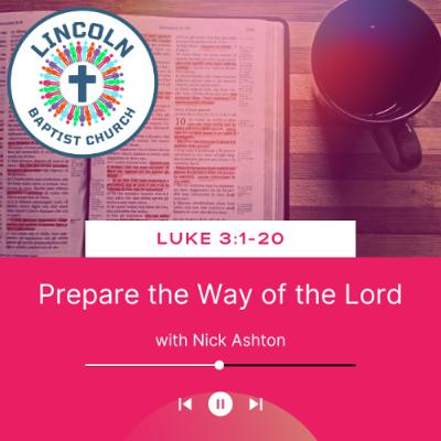 Luke 3:1-20 | Prepare the Way of the Lord Luke 3:1-20 | Prepare the Way of the Lord