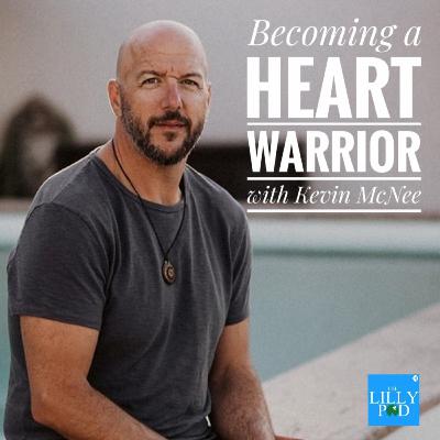Episode 44: Becoming a Heart Warrior with Kevin McNee