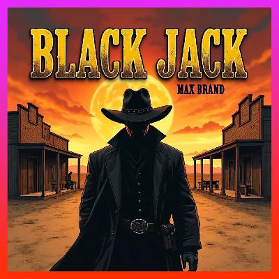 Black Jack by Max Brand - Chapter 1 Black Jack by Max Brand - Chapter 1