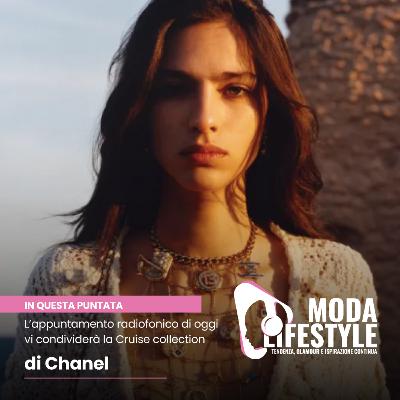 Raffaella Manetta oggi vi condividerà la Cruise collection di Chanel