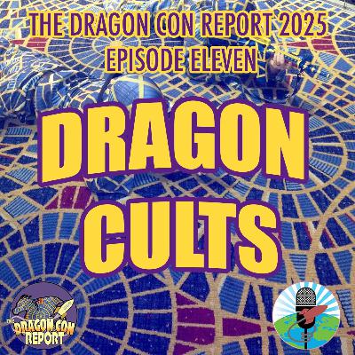The 2025 Dragon Con Report Episode 11