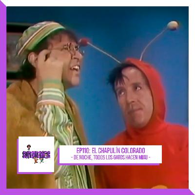 EP110 Chapulín Colorado – De noche, todos los gatos hacen miau (1973)
