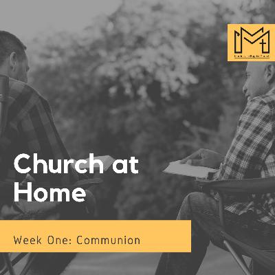 Church at Home - Week One: Communion (Tom Chapman-Smith) Church at Home - Week One: Communion (Tom Chapman-Smith)