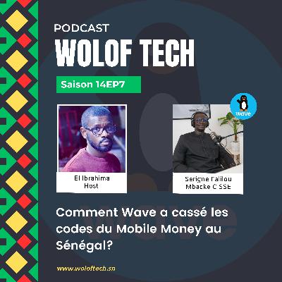 S1467 - Comment Wave a cassé les codes du Mobile Money au Sénégal?