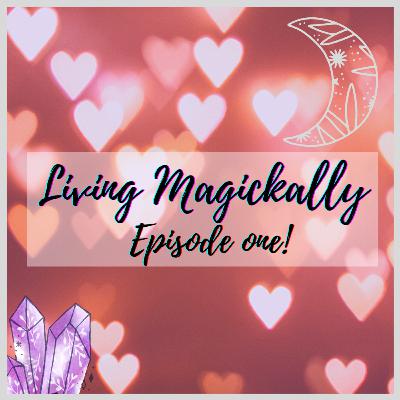 Episode one: what it's all about and how you live magickally! Episode one: what it's all about and how you live magickally!