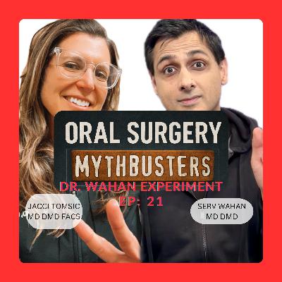 ep 21: Oral Surgery Myth Busters with Dr Wahan and Dr Tomsic