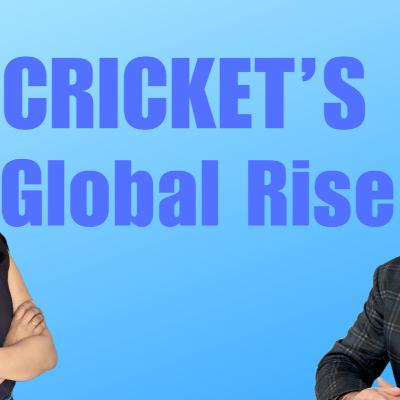 Cricket's Global Rise Cricket's Global Rise