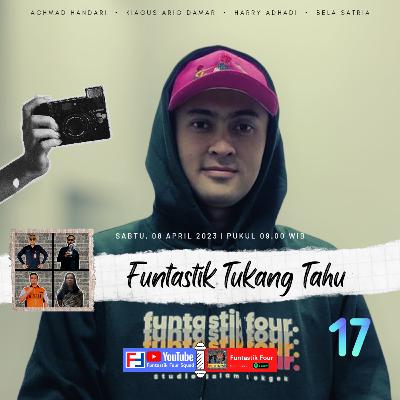 Episode 17 S03 - Funtastik Tukang Tahu