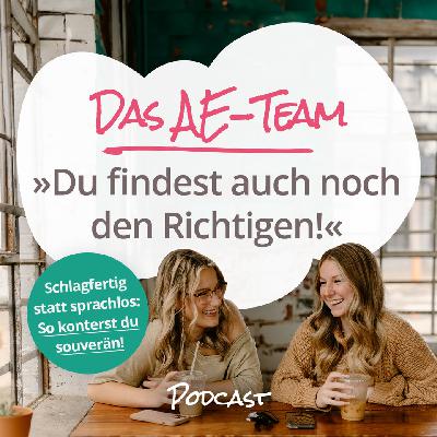 Du findest auch noch den Richtigen! Wie du geschickt konterst