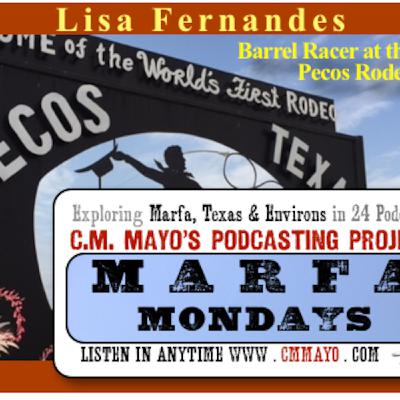 Marfa Mondays 18: Lisa Fernandes, Barrel Racer at the Pecos Rodeo Marfa Mondays 18: Lisa Fernandes, Barrel Racer at the Pecos Rodeo