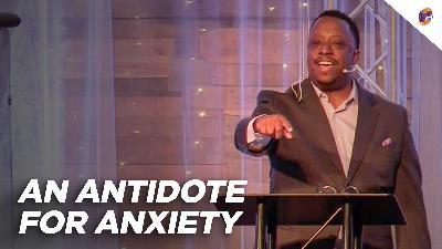 An Antidote for Anxiety An Antidote for Anxiety
