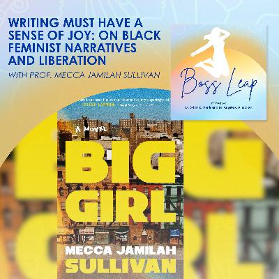 Writing Must Have A Sense Of Joy: On Black Feminist Narratives And Liberation With Prof. Mecca Jamilah Sullivan