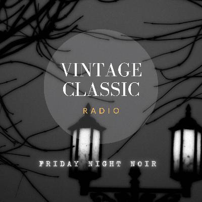 Friday Night Noir - Arch Oboler's Plays (Strange Morning) & Quiet Please (Good Ghost)