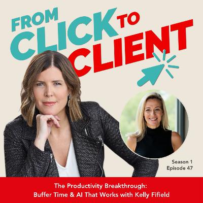 Ep. 47 | The Productivity Breakthrough: Buffer Time & AI That Works with Kelly Fifield Ep. 47 | The Productivity Breakthrough: Buffer Time & AI That Works with Kelly Fifield
