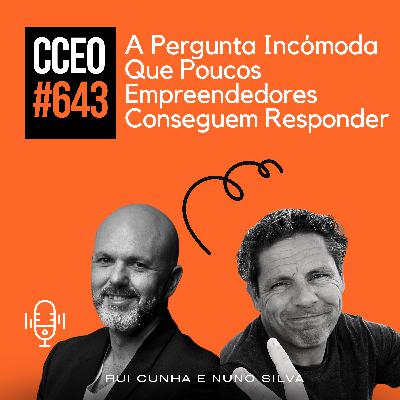 EP.643 - A Pergunta Incómoda Que Poucos Empreendedores Conseguem Responder