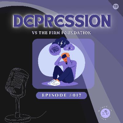 Depression vs the Firm Foundation
