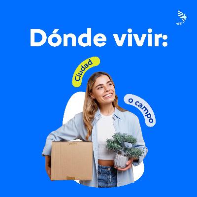 Dónde vivir: ¿cuál es el lugar que realmente te define?