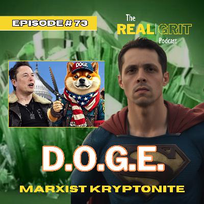 Episode #73: D.O.G.E. - Marxist Kryptonite Episode #73: D.O.G.E. - Marxist Kryptonite