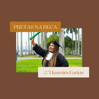 #3 Pretas na Beca: Iasmim Farias