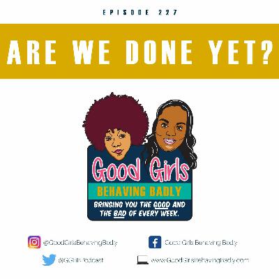 Episode 227: Are We Done Yet? Episode 227: Are We Done Yet?