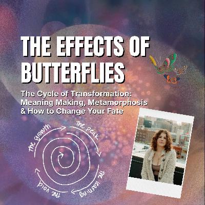 The Cycle of Transformation: Meaning Making, Metamorphosis & How to Change Your Fate