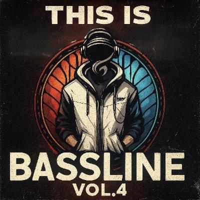 Episode 10: THIS.IS.BASSLINE V4