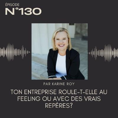130 - Ton entreprise roule-t-elle au feeling ou avec des vrais repères?