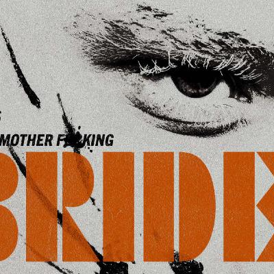 Out Now 658: The Bride!