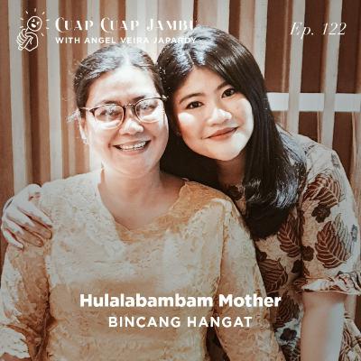 Ep. 122 BINCANG HANGAT - Hulalabamban Mother