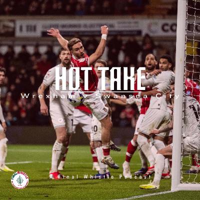 HOT TAKE | Wrexham v Swansea City HOT TAKE | Wrexham v Swansea City
