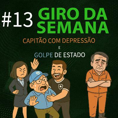 Giro da Semana #13 - Capitão Com Depressão e Golpe de Estado Giro da Semana #13 - Capitão Com Depressão e Golpe de Estado
