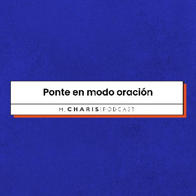 Ponte en modo oración | Reunión de Jóvenes | MjCharis | 30.09.22