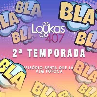 Senta que lá vem FOFOCA! Senta que lá vem FOFOCA!