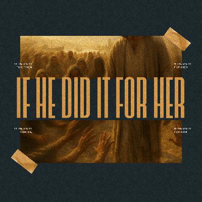 If He Did It For Her If He Did It For Her