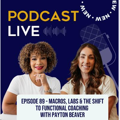 Ep. 89 Macros, Labs & the Shift to Functional Coaching with Payton Beaver Ep. 89 Macros, Labs & the Shift to Functional Coaching with Payton Beaver