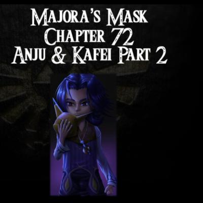 Majora's Mask- a novelisation by FakeJake93- Chapter 72: Anju and Kafei Part 2