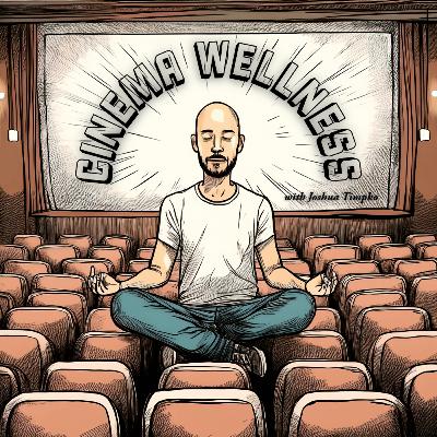 Trailer - The Cinema Wellness Podcast Trailer - The Cinema Wellness Podcast