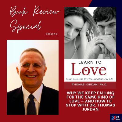 Why We Keep Falling for the Same Kind of Love – And How to Stop with Dr. Thomas Jordan