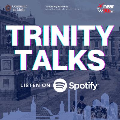 Trinity Talks: Dublin’s Hidden Histories – Episode 2 – Professor Lindsey Earner-Byrne Trinity Talks: Dublin’s Hidden Histories – Episode 2 – Professor Lindsey Earner-Byrne