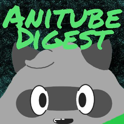 AniTube Digest 8/25 - 8/31 (2020)