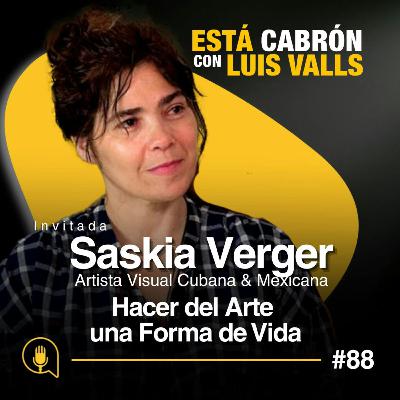 Cómo Hacer del Arte una Forma de Vida, Más Allá de la Inspiración | Saskia Verger en Está Cab | Ep 88