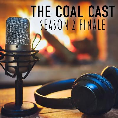The Coal Cast | Season 2 Finale