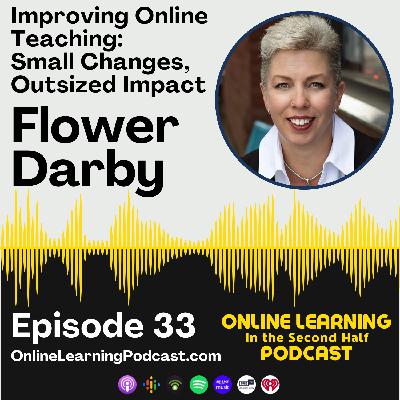 EP 33 - Flower Darby on Improving Online Teaching: Small Changes, Outsized Impact EP 33 - Flower Darby on Improving Online Teaching: Small Changes, Outsized Impact