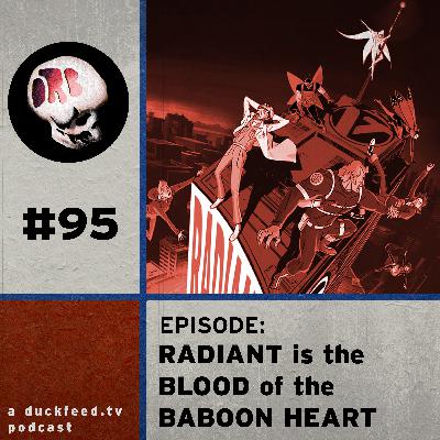 ORB Episode 95: Radiant is the Blood of the Baboon Heart