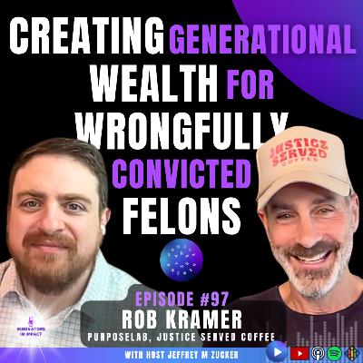 97: Rob Kramer on creating generational wealth for the formerly incarcerated 97: Rob Kramer on creating generational wealth for the formerly incarcerated