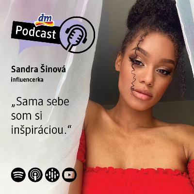 #35 | Sandra Šinová influencerka: Sama sebe som si inšpiráciou | dm podcast Slovensko