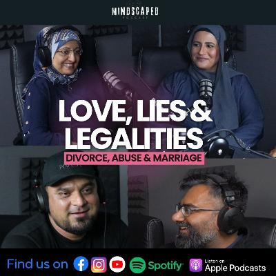 Love, Lies and Legalities with Amina Jamal & Nazrana Yusuf | Divorce, Abuse & Marriage | S2:E9